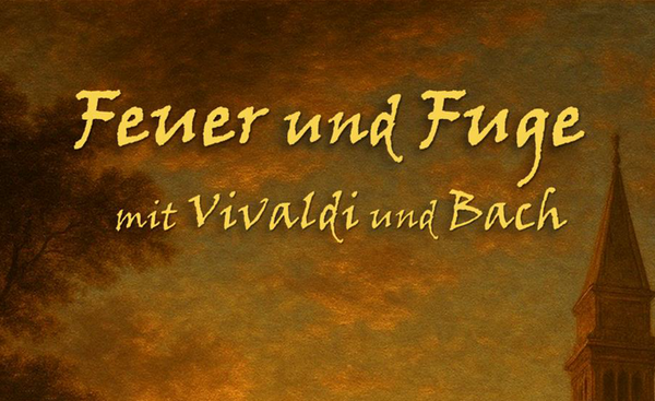 Quelle: EGidN/BRV Plakatausschnitt mit folgendem Text: Feuer und Fuge mit Vivaldi und Bach